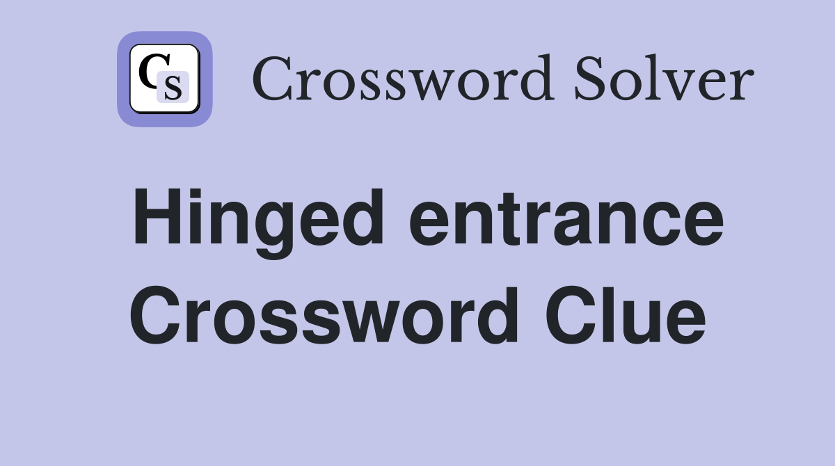 Hinged entrance Crossword Clue