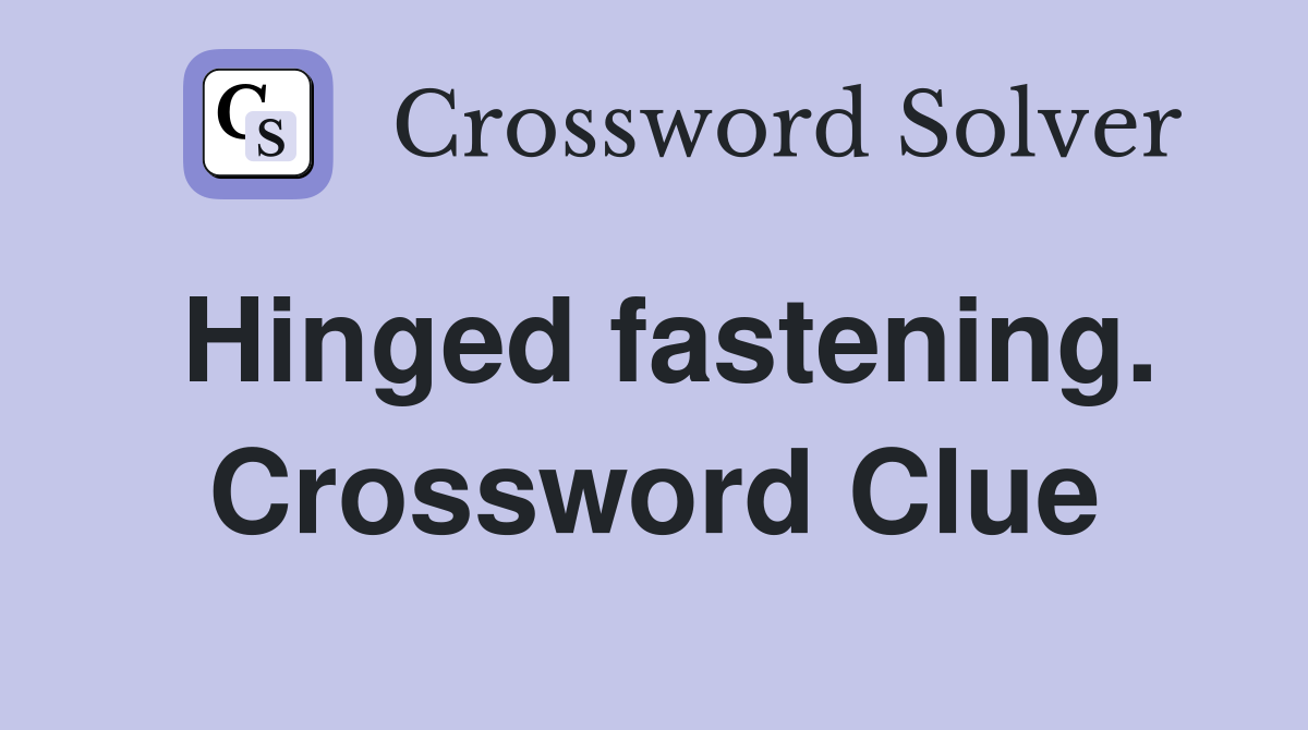Hinged fastening. Crossword Clue