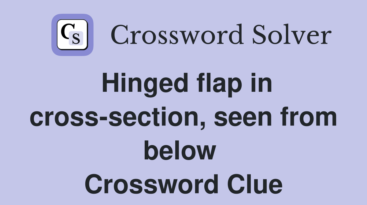 Hinged flap in cross-section, seen from below  Crossword Clue