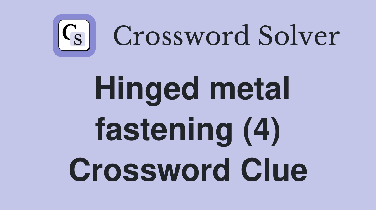 Hinged metal fastening (4) Crossword Clue