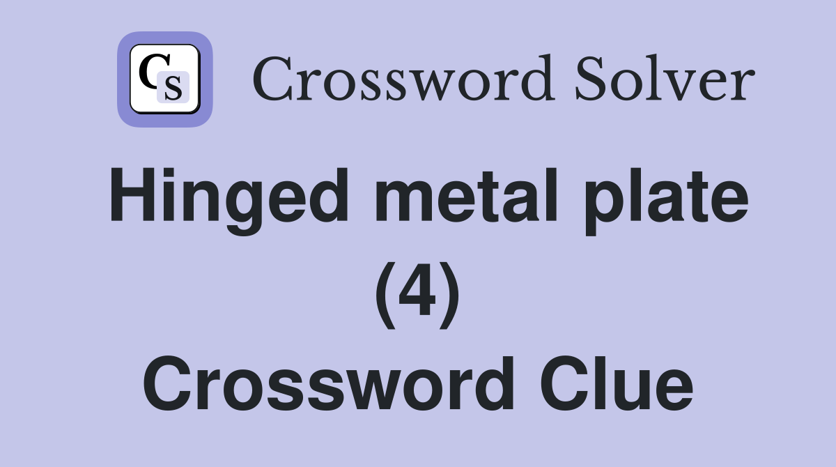 Hinged metal plate (4) Crossword Clue