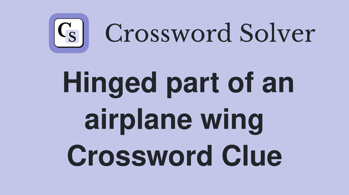 Hinged part of an airplane wing Crossword Clue