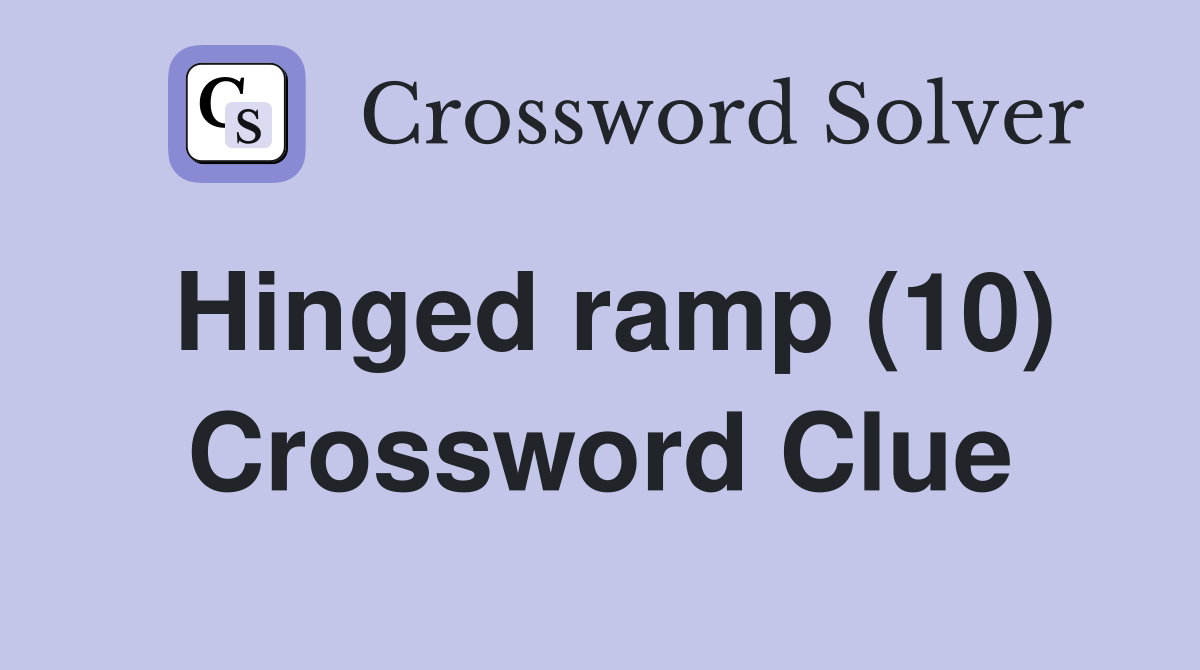 Hinged ramp (10) Crossword Clue