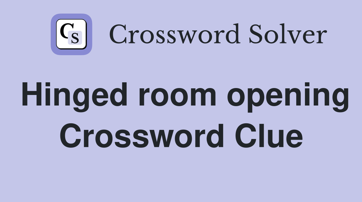 Hinged room opening Crossword Clue