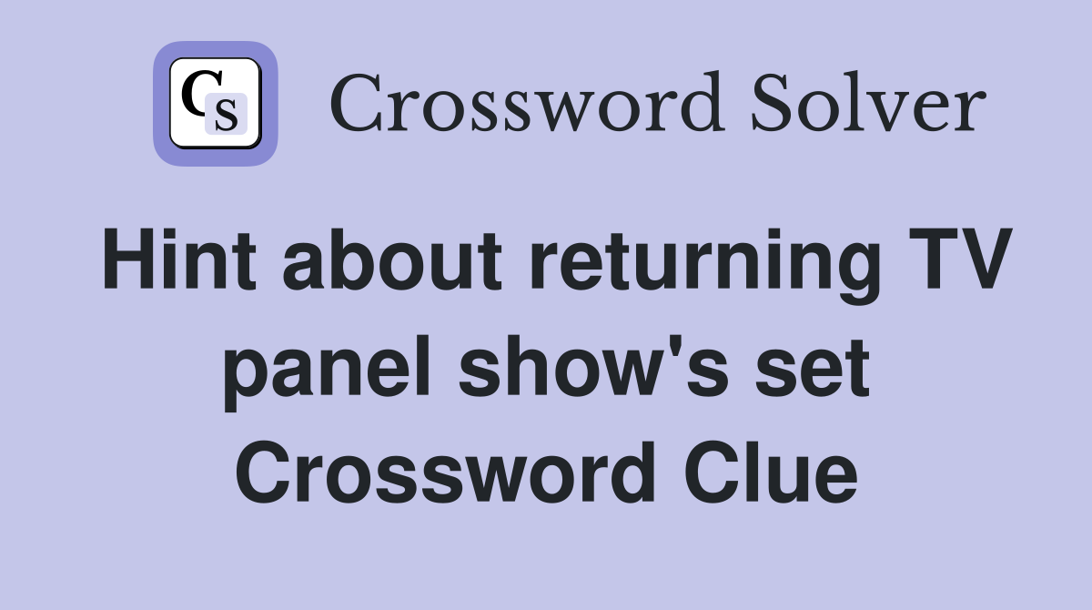 Hint about returning TV panel show's set Crossword Clue