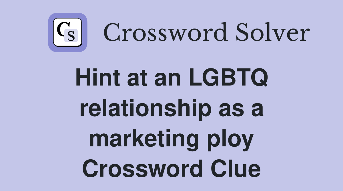 Hint at an LGBTQ  relationship as a marketing ploy Crossword Clue