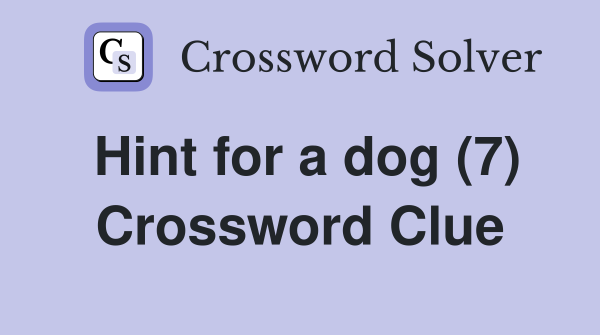 Hint for a dog (7) Crossword Clue