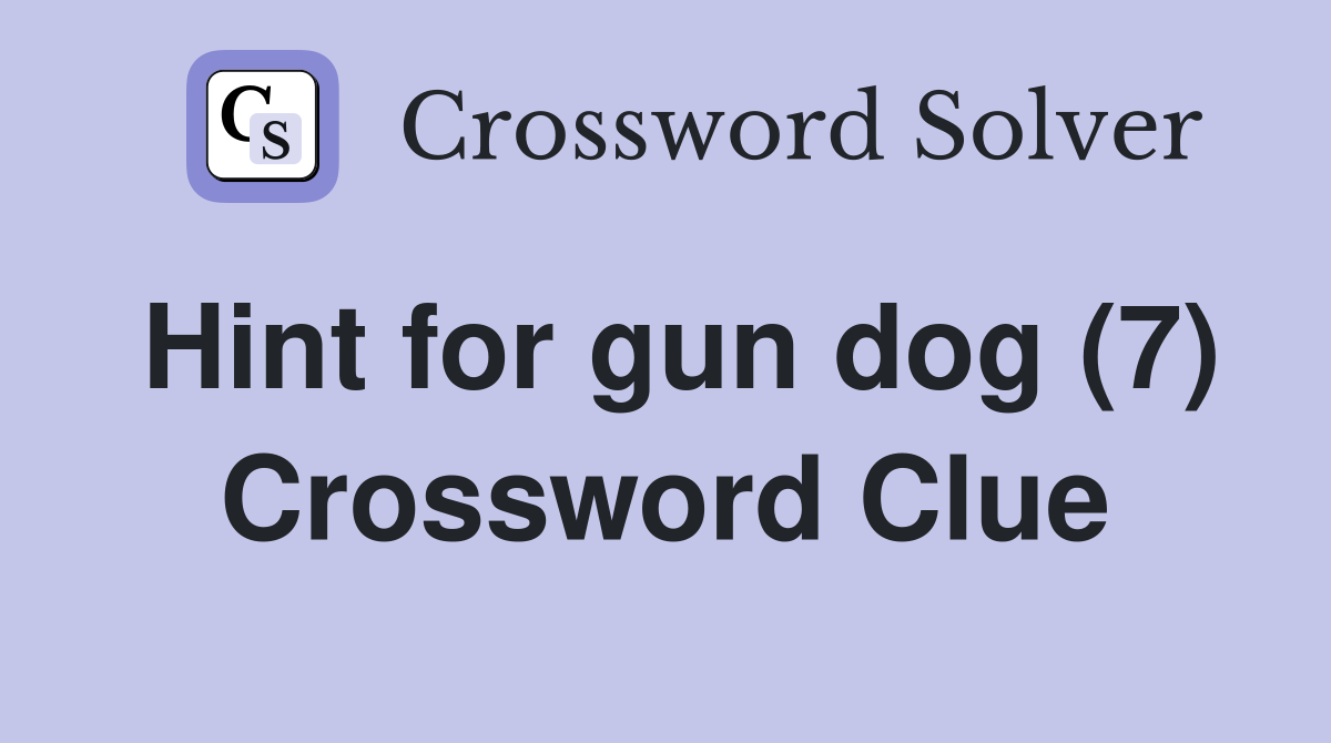 Hint for gun dog (7) Crossword Clue