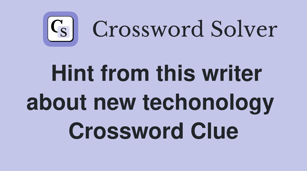 Hint from this writer about new techonology  Crossword Clue