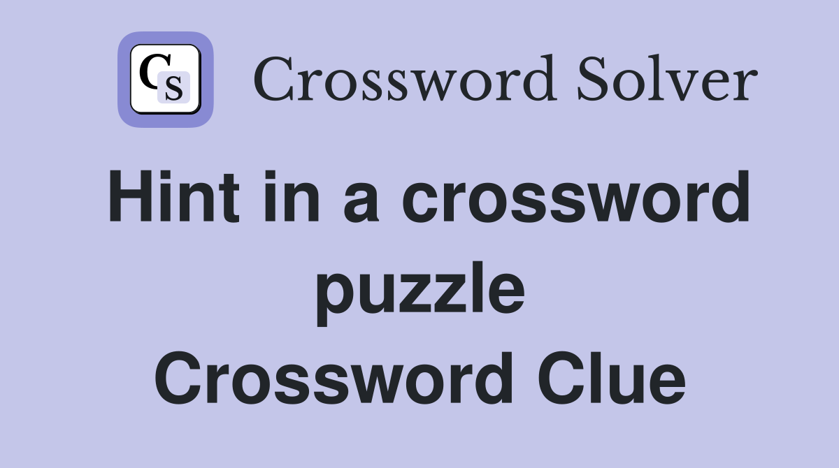 Hint in a crossword puzzle Crossword Clue
