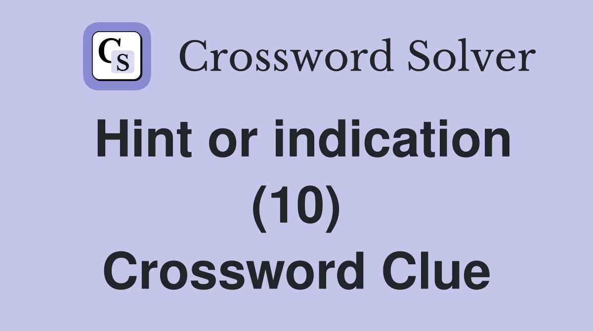 Hint or indication (10) Crossword Clue