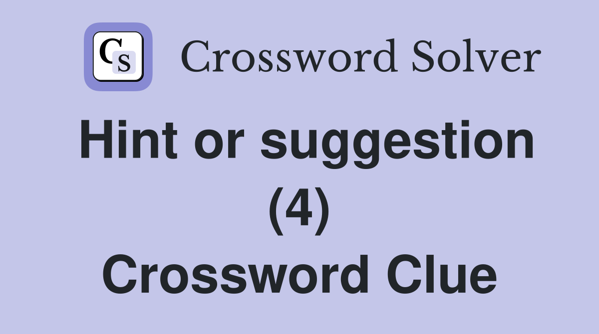Hint or suggestion (4) Crossword Clue