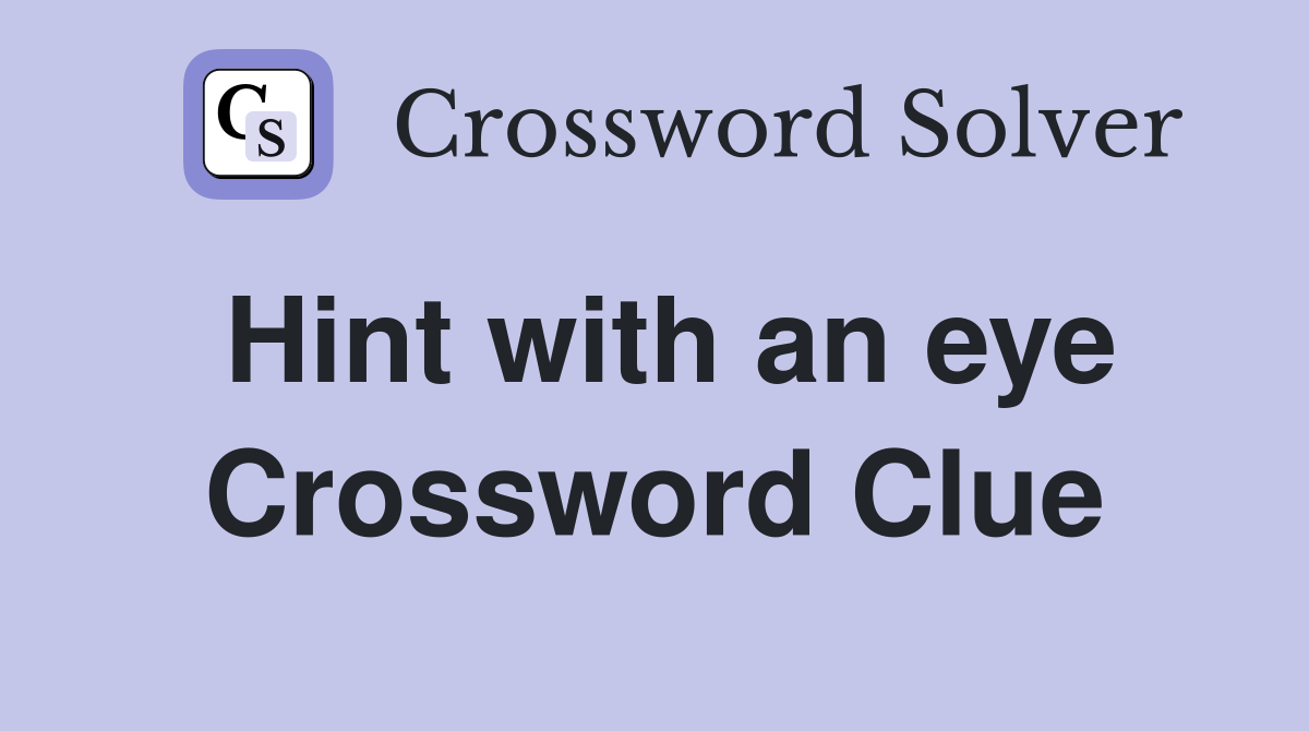 Hint with an eye Crossword Clue