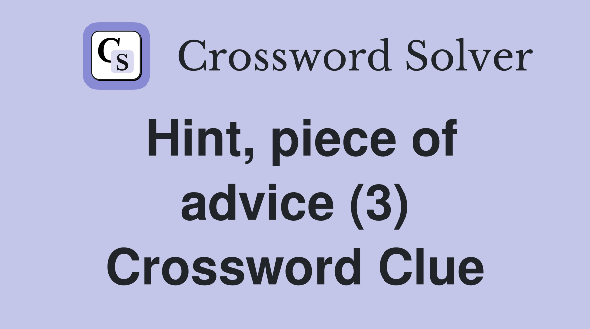 Hint, piece of advice (3) Crossword Clue