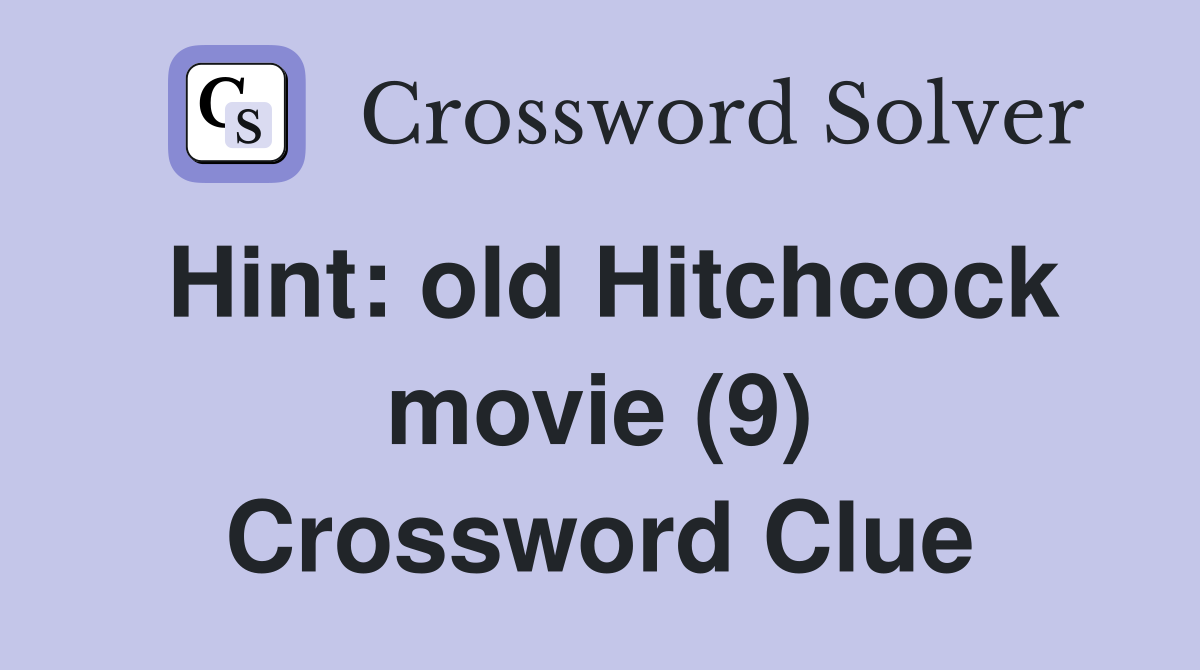 Hint: old Hitchcock movie (9) Crossword Clue
