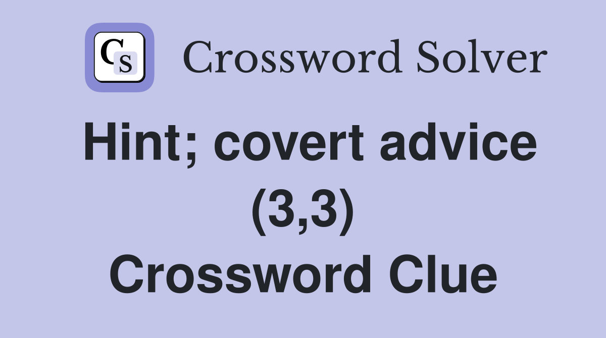 Hint; covert advice (3,3) Crossword Clue