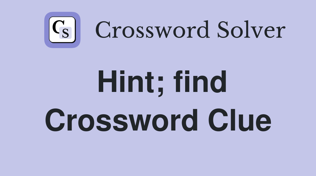Hint; find Crossword Clue