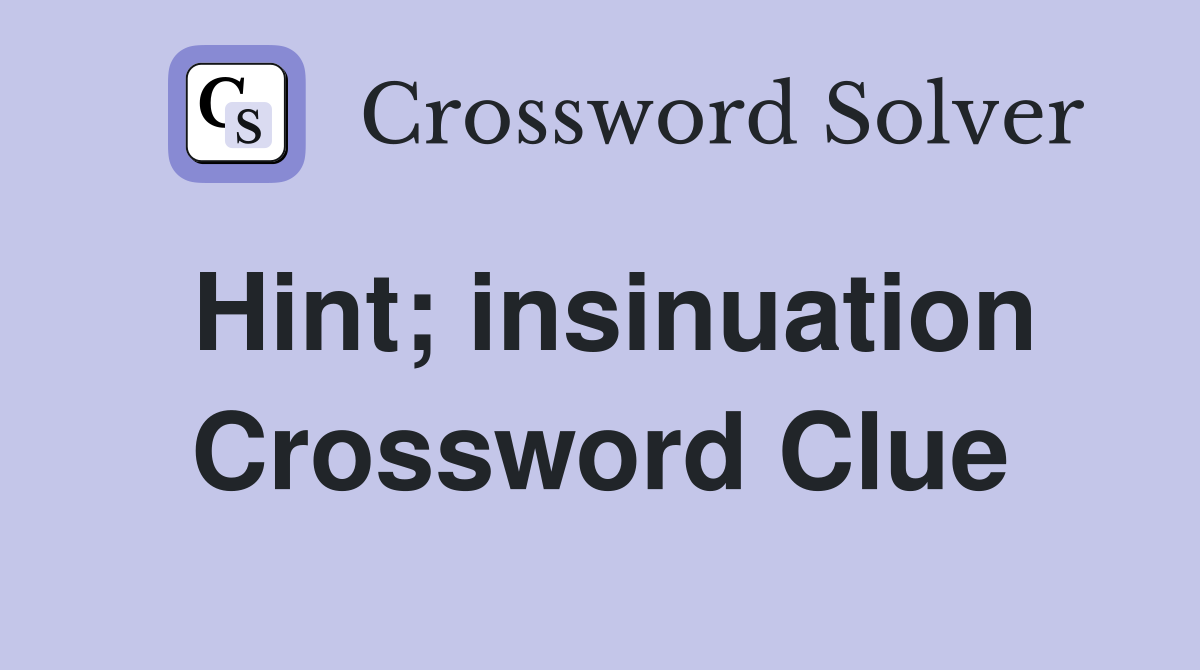 Hint; insinuation Crossword Clue