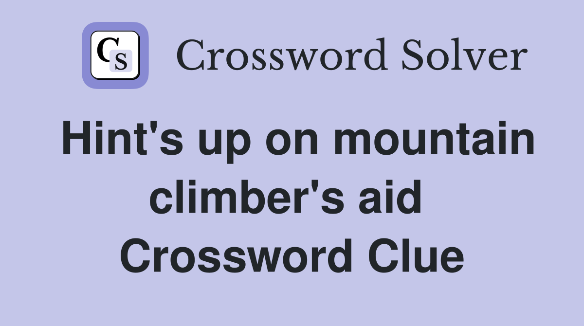 Hint's up on mountain climber's aid  Crossword Clue
