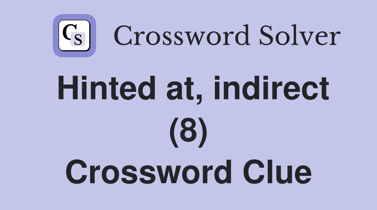 Hinted at, indirect (8) Crossword Clue