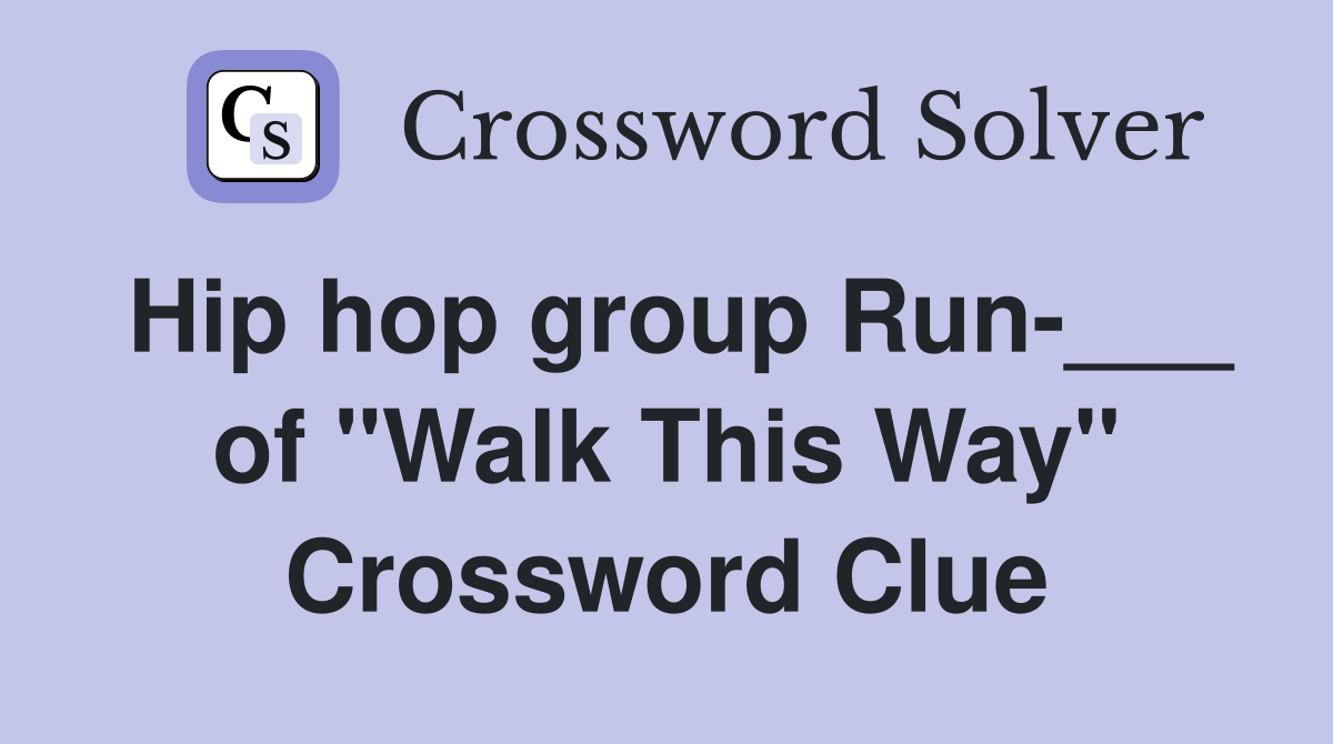 Hip hop group Run-___ of "Walk This Way" Crossword Clue