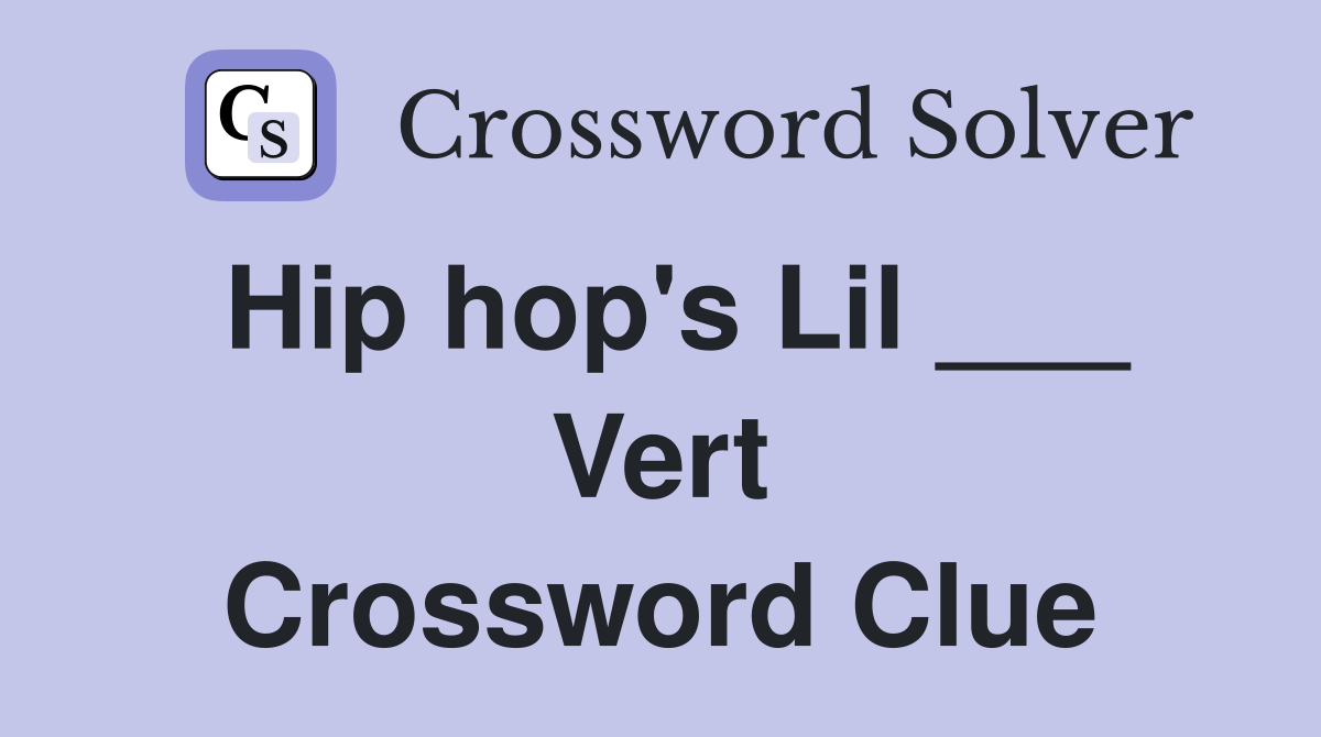 Hip hop's Lil ___ Vert Crossword Clue