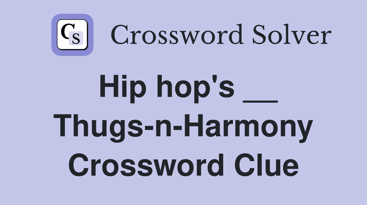 Hip hop's __ Thugs-n-Harmony Crossword Clue