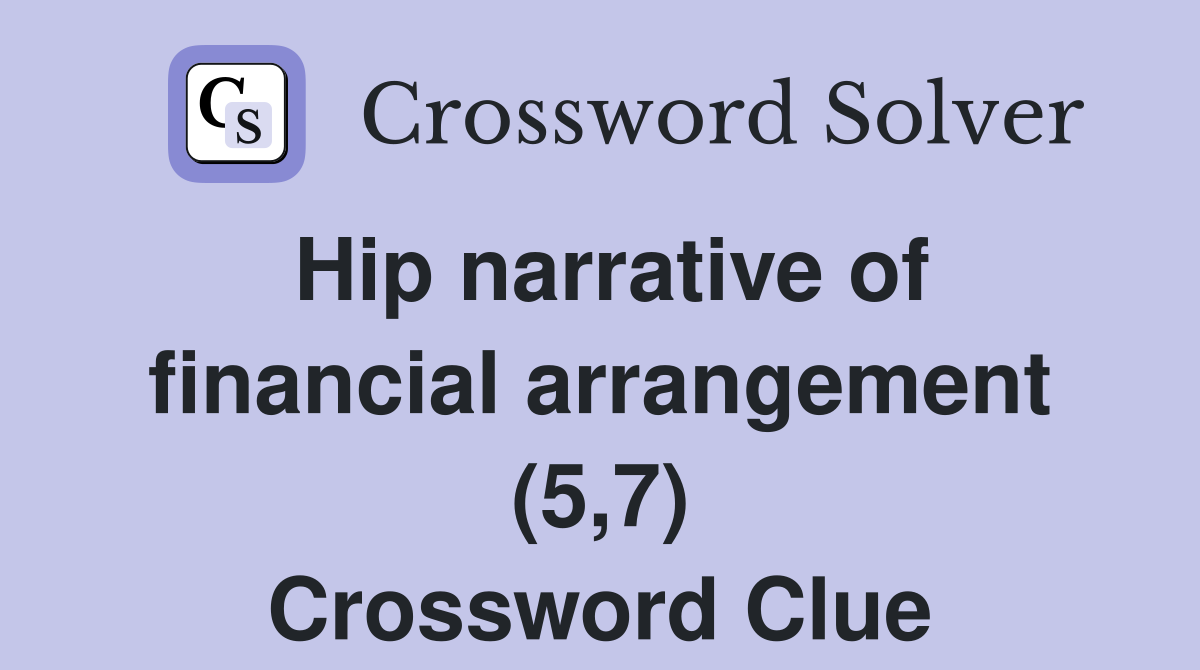 Hip narrative of financial arrangement (5,7) Crossword Clue