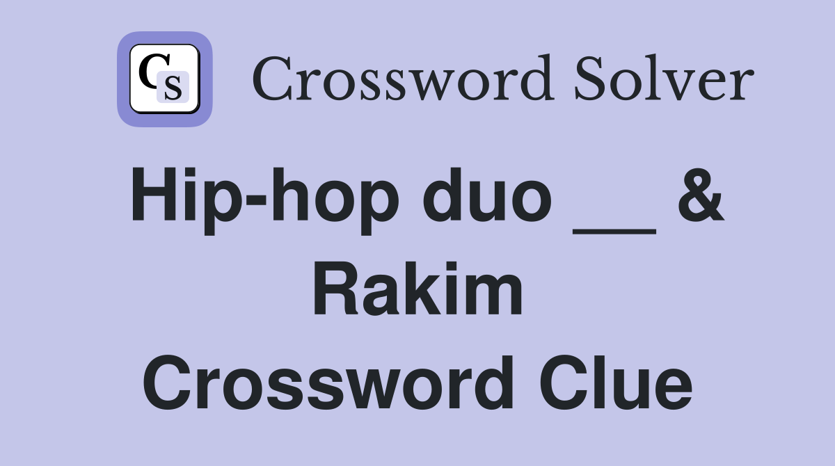 Hip-hop duo __ & Rakim Crossword Clue