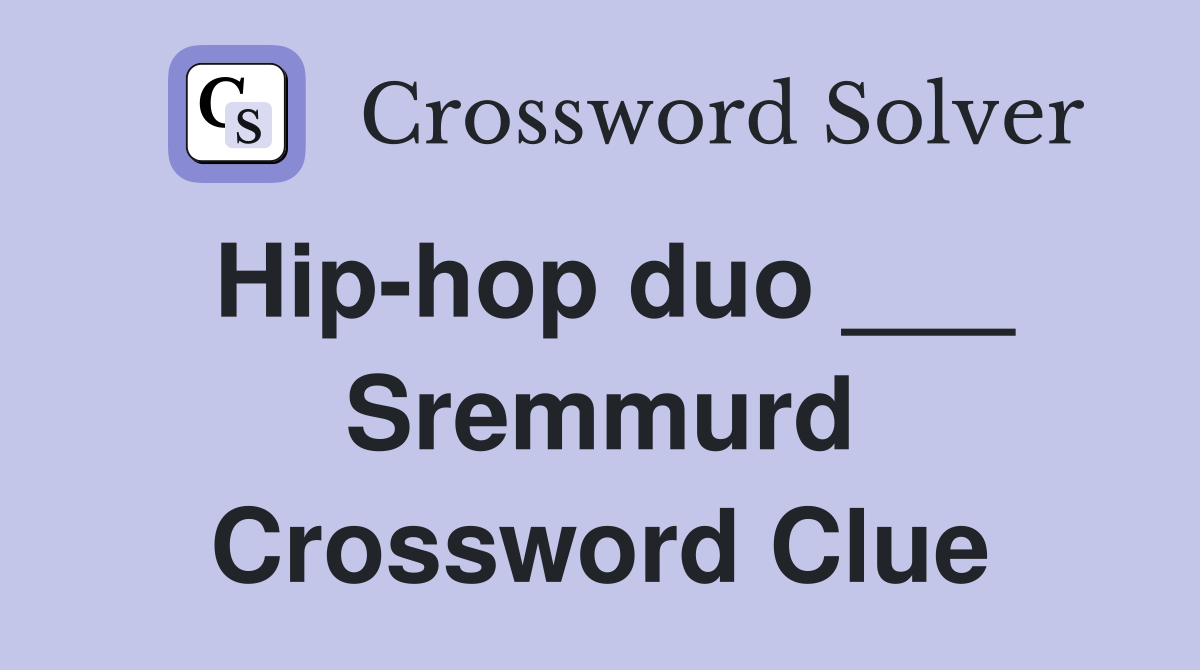 Hip-hop duo ___ Sremmurd Crossword Clue
