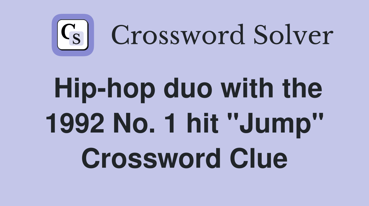 Hip-hop duo with the 1992 No. 1 hit "Jump" Crossword Clue