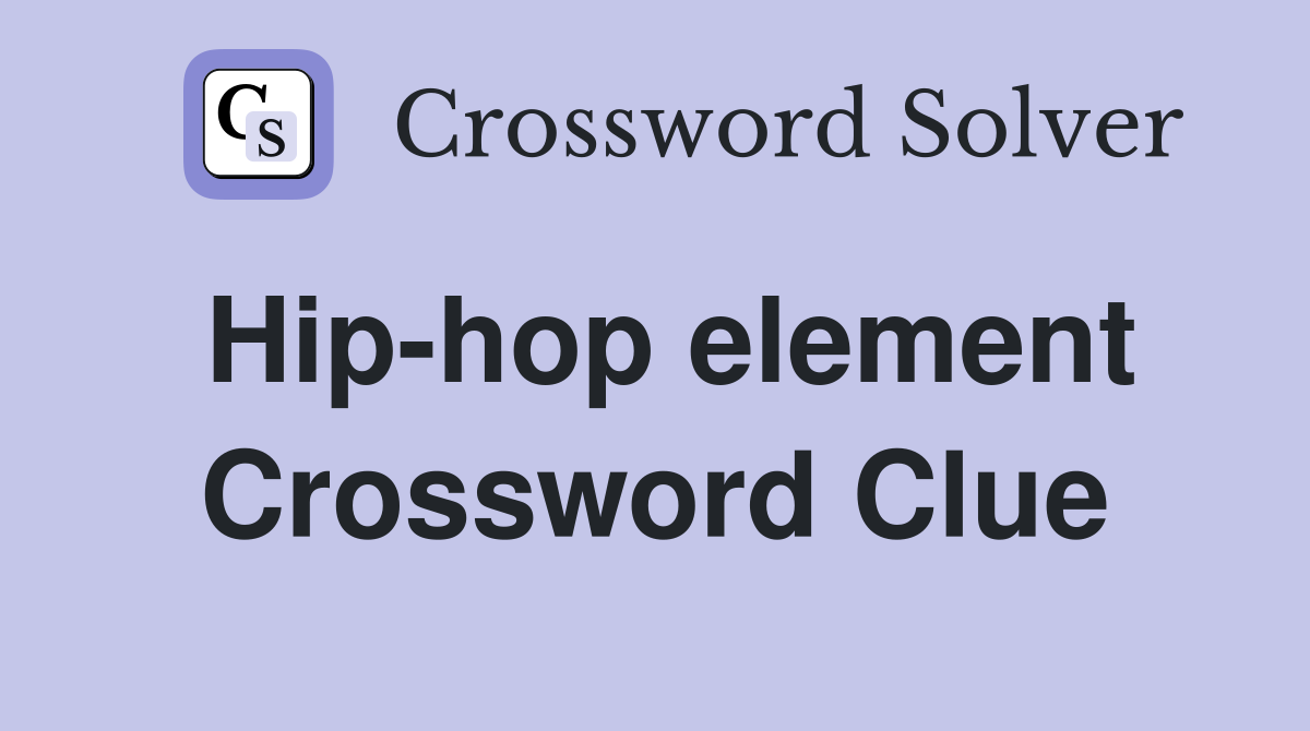 Hip-hop element Crossword Clue