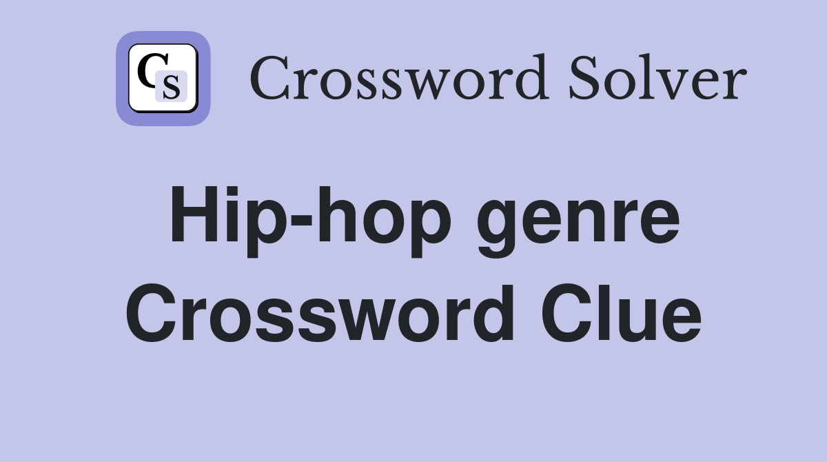 Hip-hop genre Crossword Clue