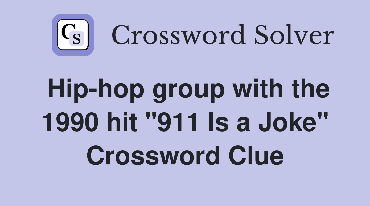 Hip-hop group with the 1990 hit "911 Is a Joke" Crossword Clue