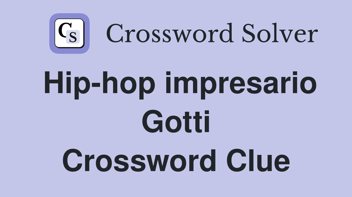 Hip-hop impresario Gotti Crossword Clue