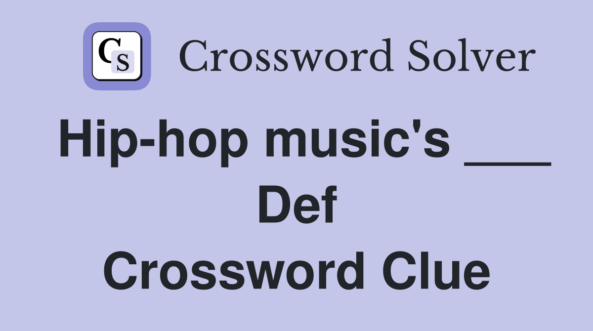 Hip-hop music's ___ Def Crossword Clue
