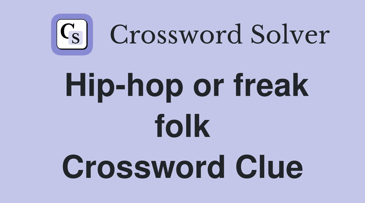 Hip-hop or freak folk Crossword Clue