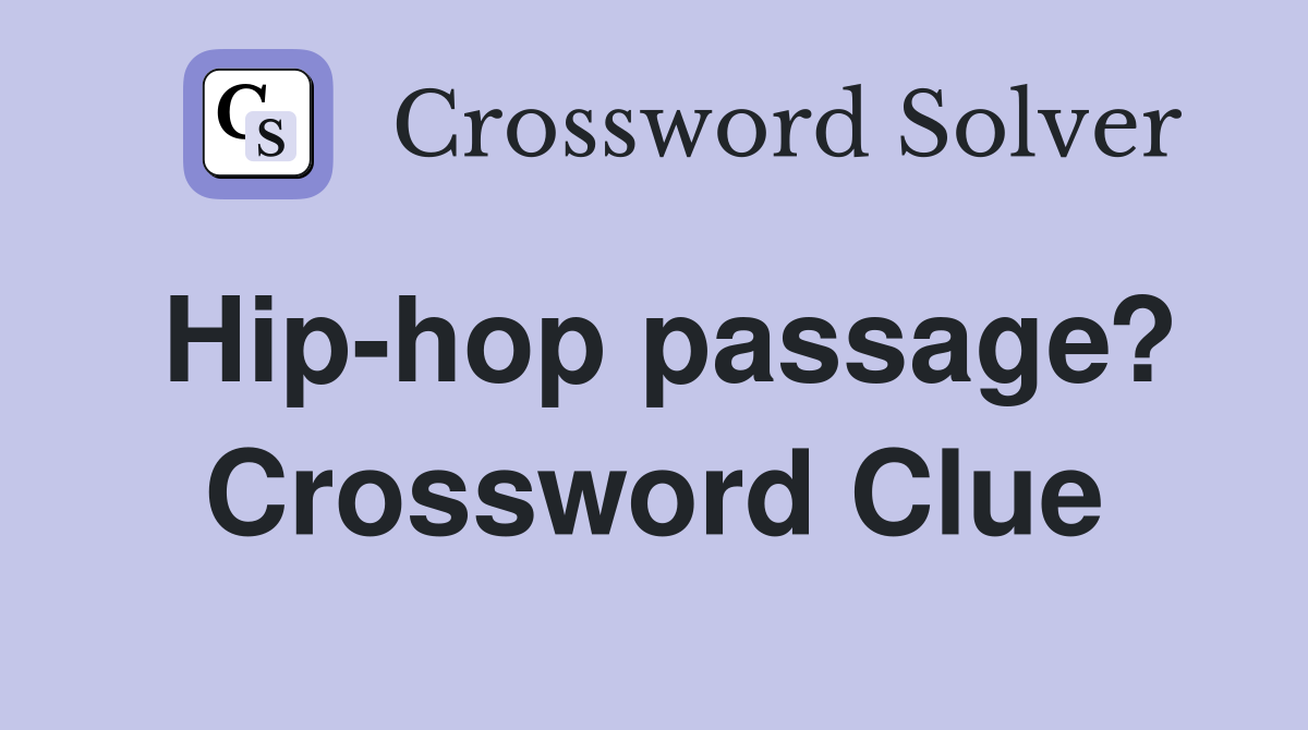 Hip-hop passage? Crossword Clue