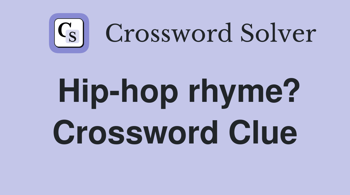 Hip-hop rhyme? Crossword Clue
