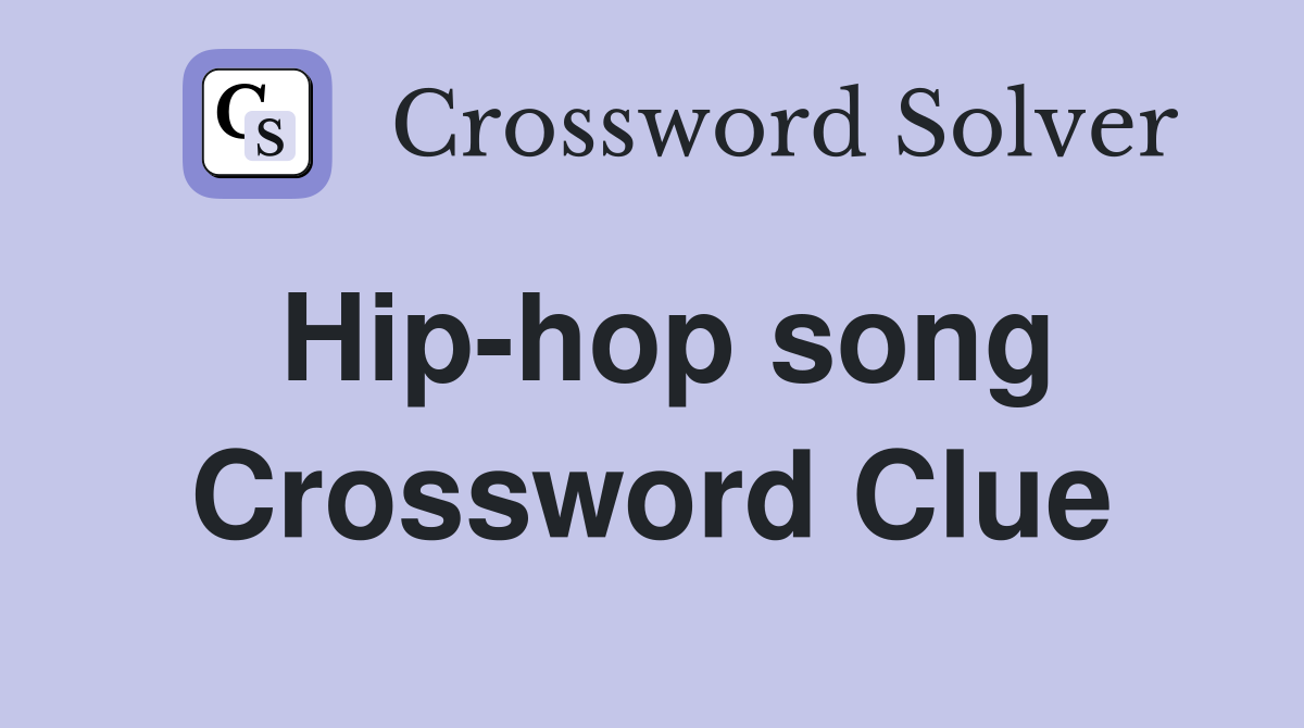Hip-hop song Crossword Clue