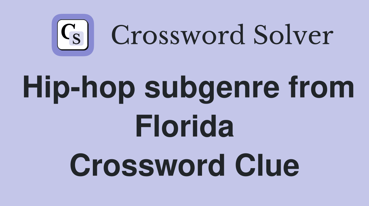 Hip-hop subgenre from Florida Crossword Clue