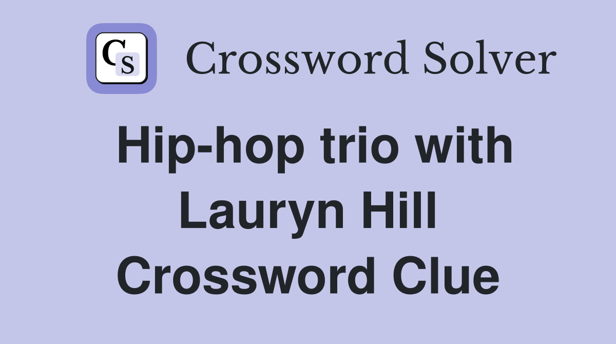 Hip-hop trio with Lauryn Hill Crossword Clue