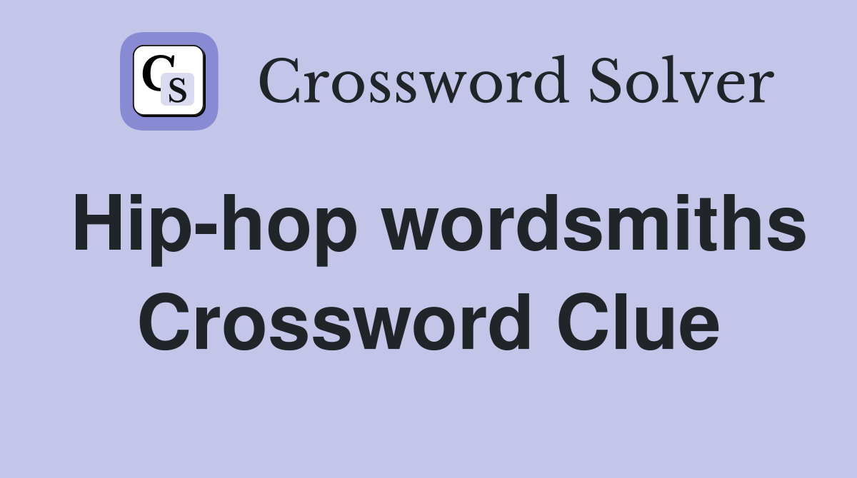 Hip-hop wordsmiths Crossword Clue