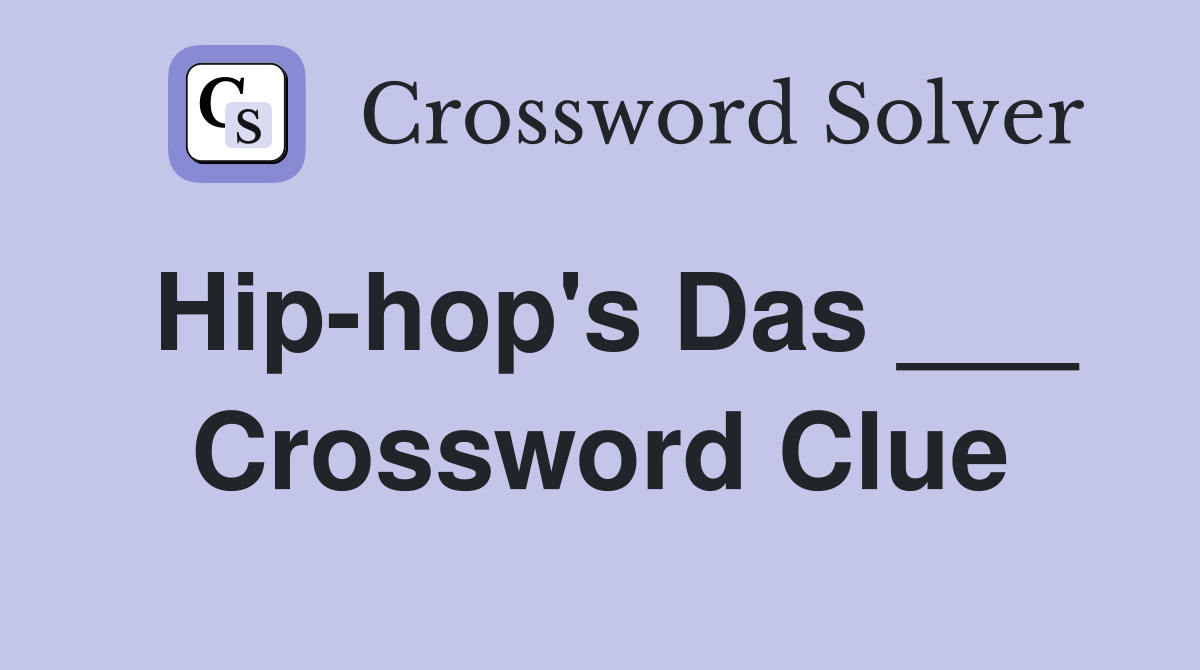 Hip-hop's Das ___ Crossword Clue