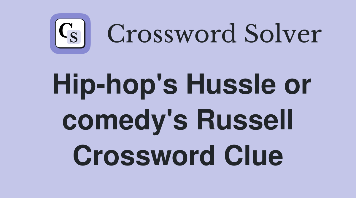 Hip-hop's Hussle or comedy's Russell Crossword Clue