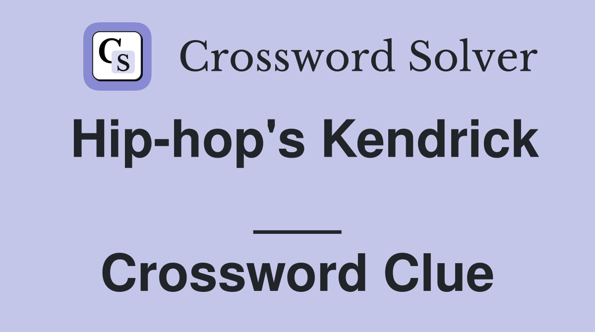 Hip-hop's Kendrick ___ Crossword Clue