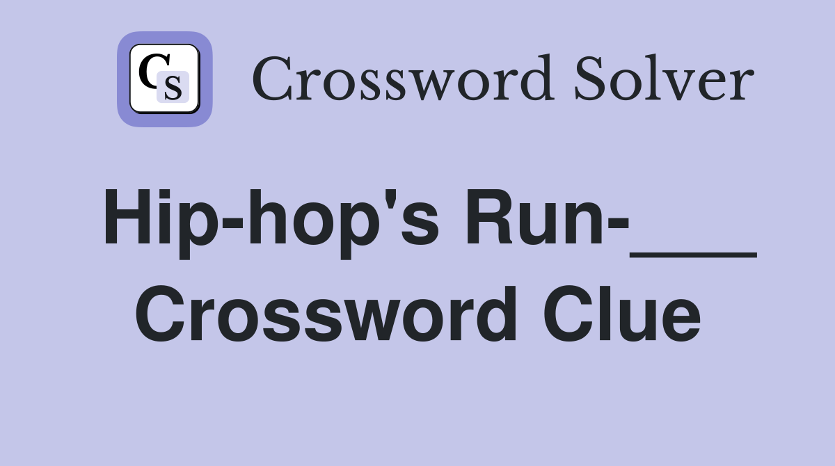 Hip-hop's Run-___ Crossword Clue