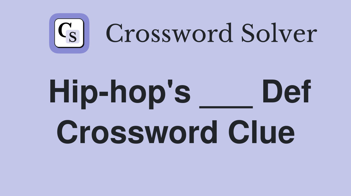Hip-hop's ___ Def Crossword Clue