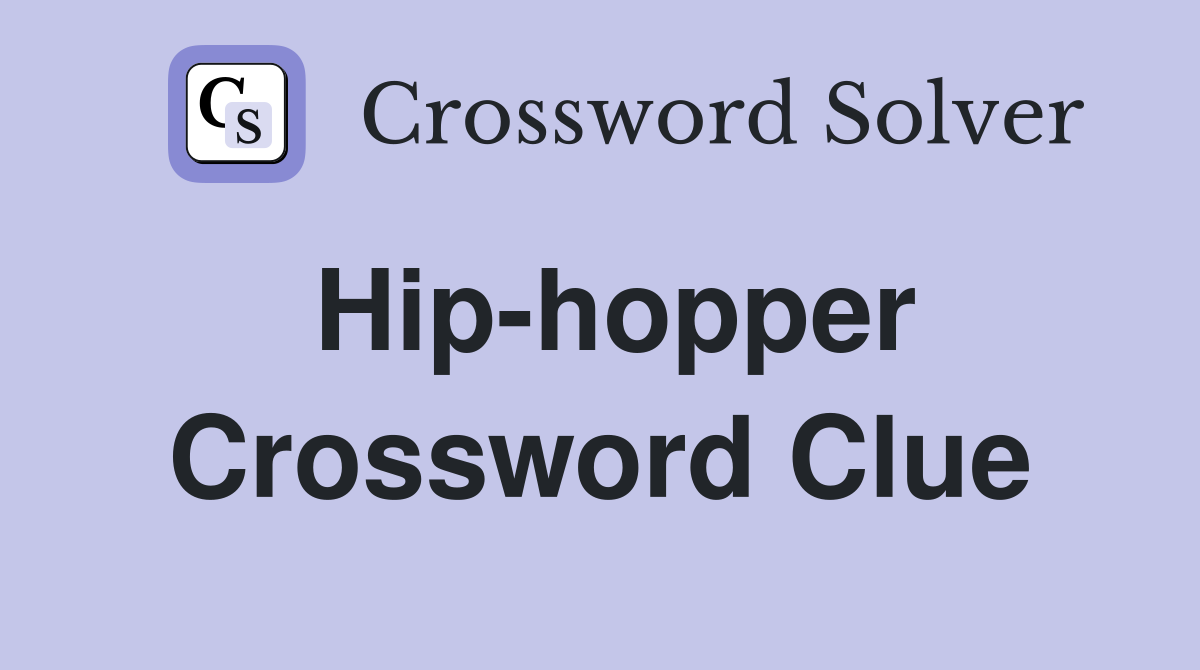 Hip-hopper Crossword Clue