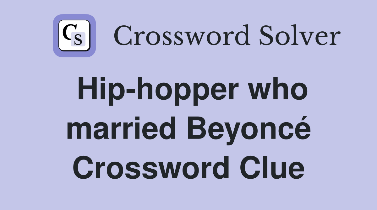 Hip-hopper who married Beyoncé Crossword Clue